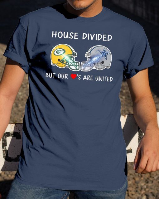 house divided green bay packers and dallas cowboy but our loves are united Shirt
