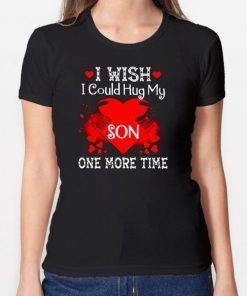 i wish i could hug my son one more time Shirt