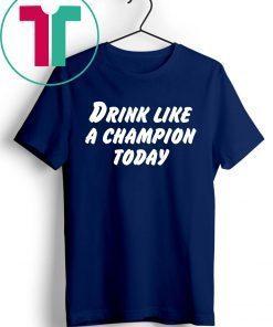 Drink Like A Champion Today Classic T-Shirt