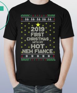 2019 First Christmas With My Hot New Fiance T-Shirts