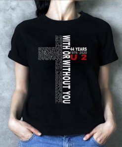 44 Years U2 With Or Without You Jesus Shirt