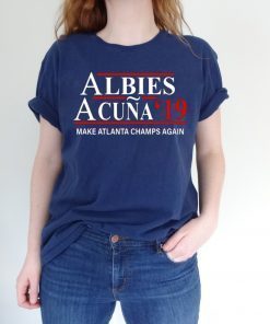 Albies Acuna 2019 Make Atlanta Champs Again Tee Shirt