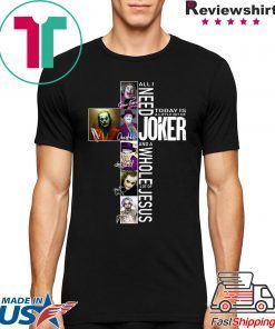 All I Need Today Is A Little Bit Of Joker Jesus Signatures T-Shirts