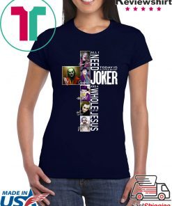All I Need Today Is A Little Bit Of Joker Jesus Signatures T-Shirts