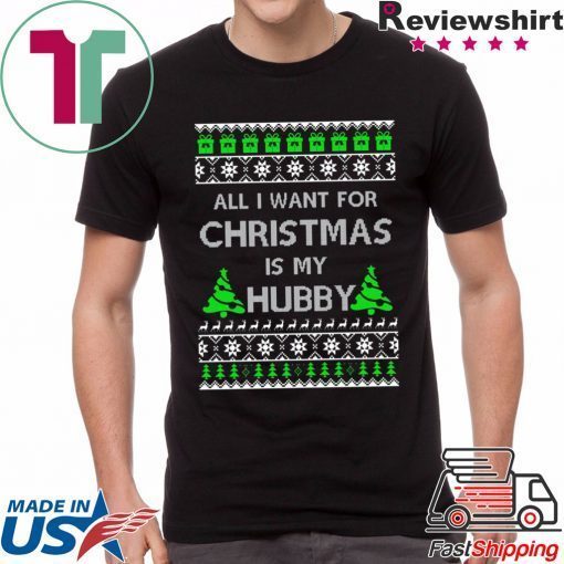 All I Want For Christmas Is My Hubby T-Shirt