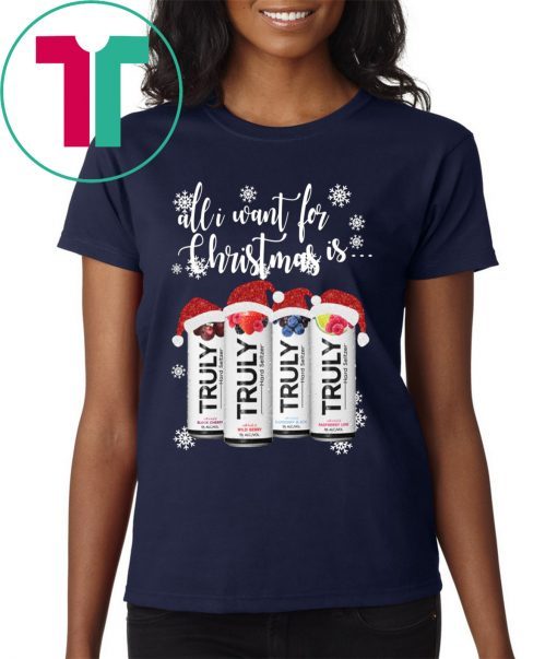 All I Want For Christmas Is Truly Beer Christmas T-Shirt - OrderQuilt.com