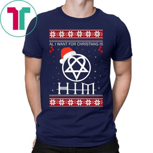 All I Want For Christmas is HIM Ugly Tee Shirt