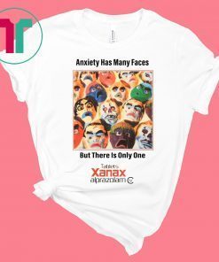 Anxiety Has Many Faces Xanax Promotional Tee Shirt