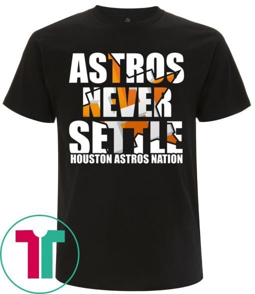 Astros Never Settle 2020 T-Shirts
