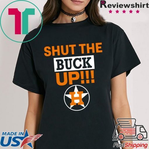 Astros Shut The Buck Up Tee Shirt