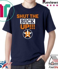 Offcial Astros Shut The Buck Up T-Shirt