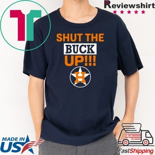 how can buy Astros Shut The Buck Up Shirt