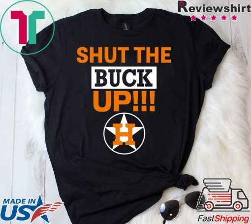 how can buy Astros Shut The Buck Up Shirt