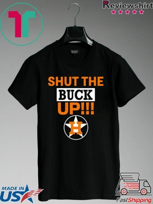 Womens Astros Shut The Buck Up Shirt