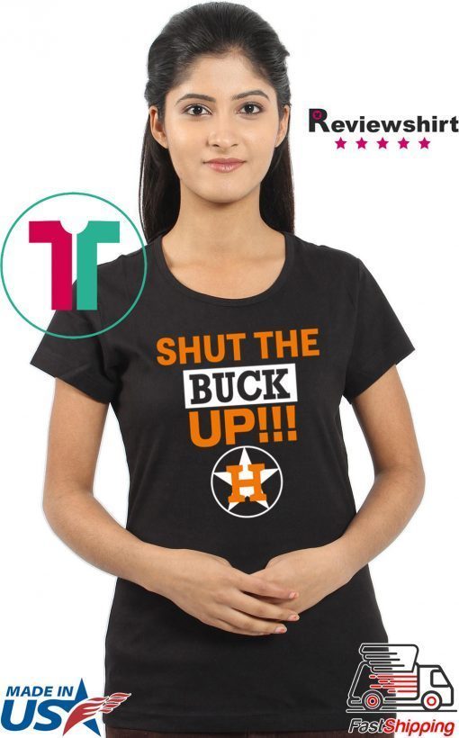 how can buy Astros Shut The Buck Up Shirt