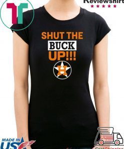 Womens Astros Shut The Buck Up Shirt