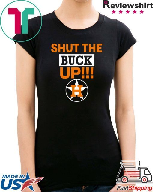 Womens Astros Shut The Buck Up Shirt