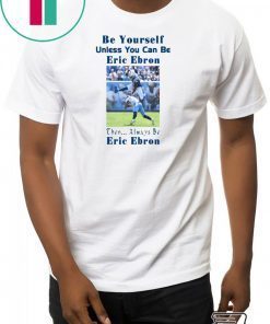Be Yourself Unless You Can Be Eric Ebron Offcial Shirt