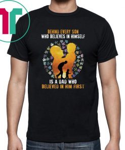 Behind Every Son Who Believes In Himself Is A Dad Autism T-shirt