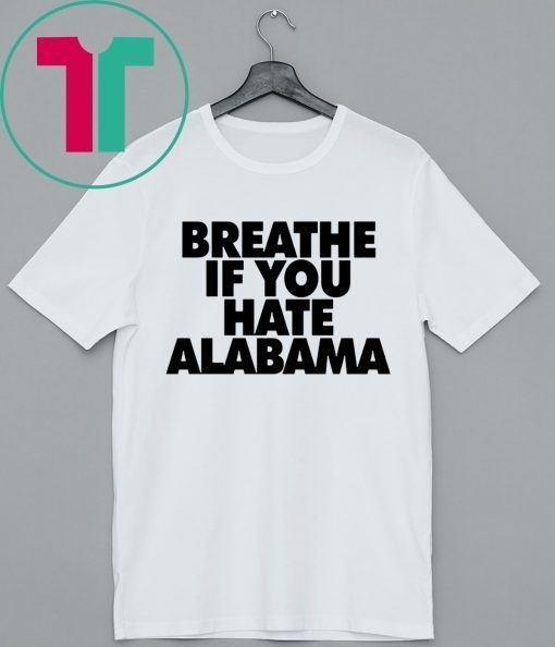 Breathe if you hate Alabama 2020 T-Shirt