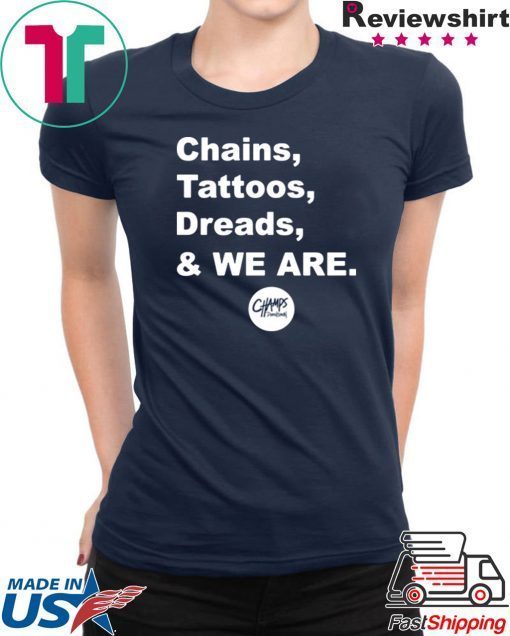 Chains Tattoos Dreads And We Are Penn State Shirt Limited Edition