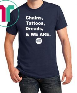 Chains Tattoos Dreads And We Are Penn State original Shirt