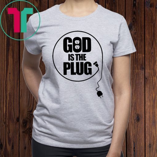 Christian God Is The Plug Tee Shirt