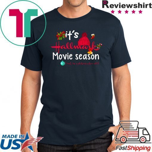 Christmas It’s Hallmark Movie Season And I’m Watching Them All T-Shirt