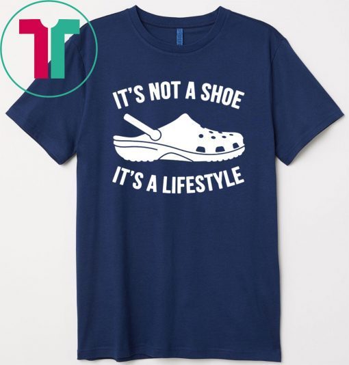 official crocs It’s not a shoe its a lifestyle t-shirt