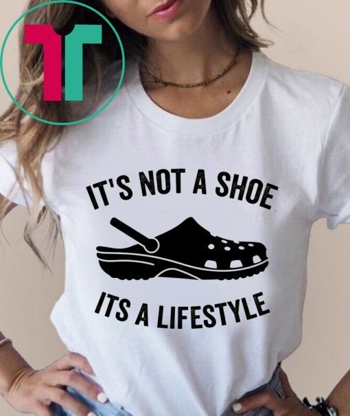 Crocs It’s not a shoe its a lifestyle t-shirt