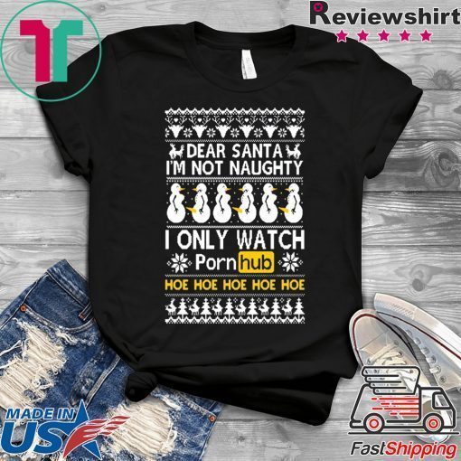 Dear Santa I’m not naughty I only watch Porn Hub Christmas T-Shirt
