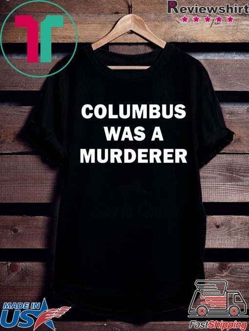 Detroit Teacher’s Columbus Was A Murderer T-Shirts