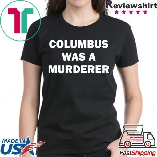 Detroit Teacher’s Columbus Was A Murderer T-Shirts