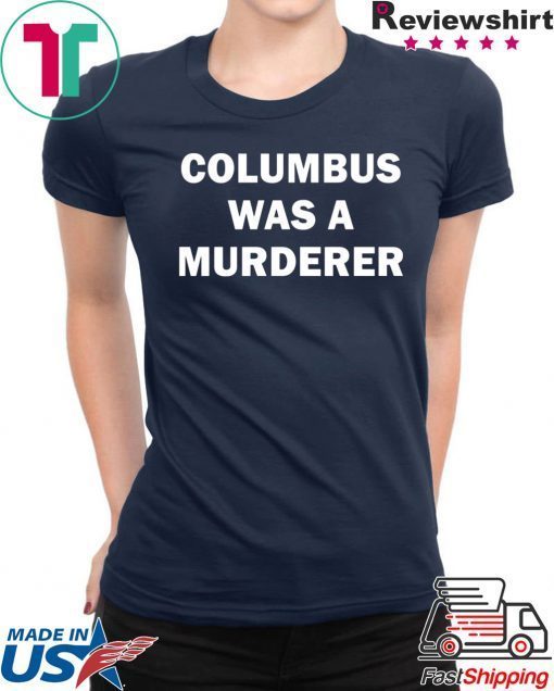 Detroit Teacher’s Columbus was a murderer Tee Shirts