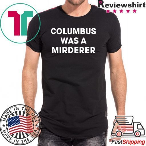 Detroit Teacher’s Columbus was a murderer shirt