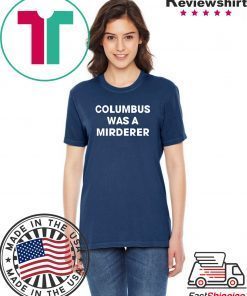 Detroit Teacher’s Columbus was a murderer shirt
