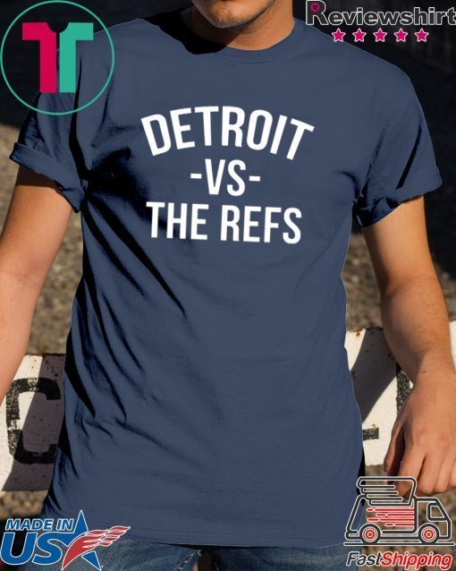 Detroit vs The Refs original T-Shirt