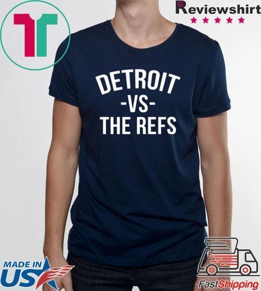 Detroit vs The Refs Tee Shirts