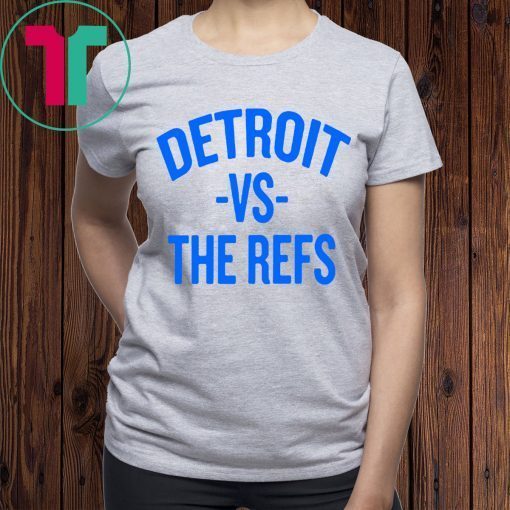 Detroit vs The Refs Shirt