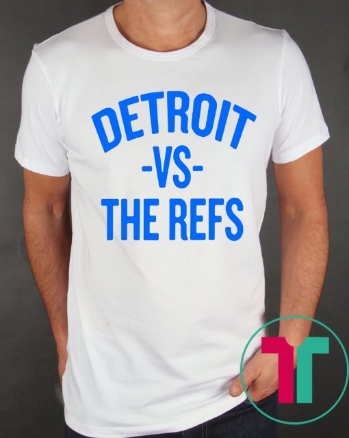 Detroit vs The Refs Shirt