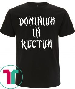 Dominium in Rectum Tee Shirt