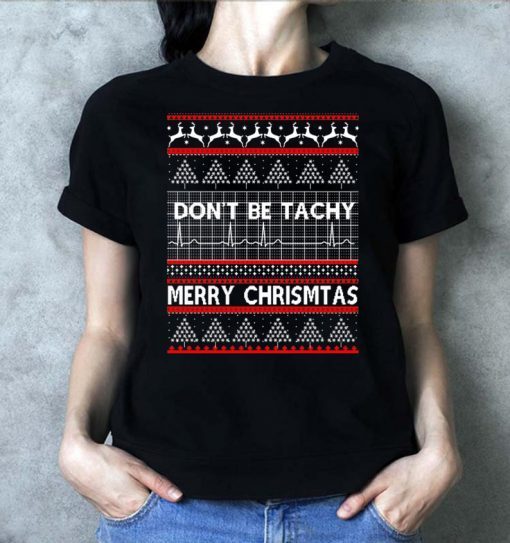 Don’t be Tachy Christmas T-Shirt