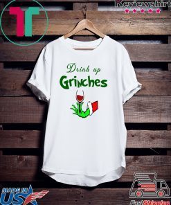 Drink Up Grinches Christmas T-Shirts2