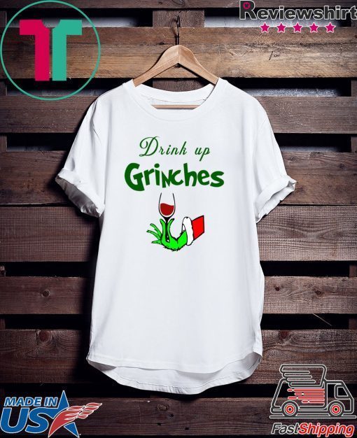 Drink Up Grinches Christmas T-Shirts2