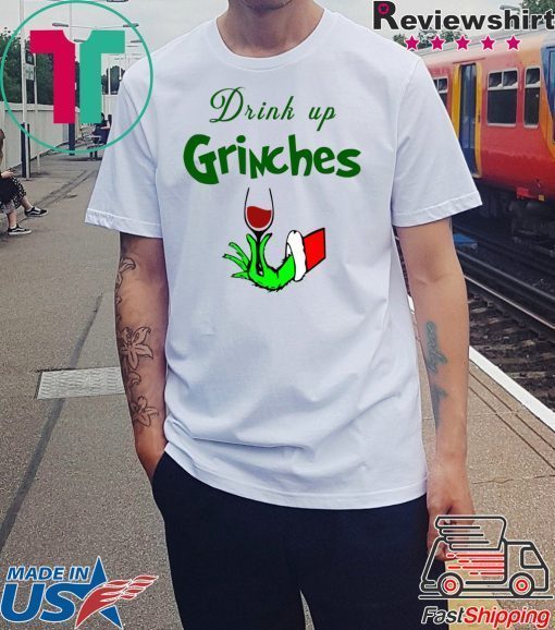 Drink Up Grinches Christmas T-Shirt