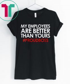 Employee Appreciation T-Shirt Funny Boss TShirt