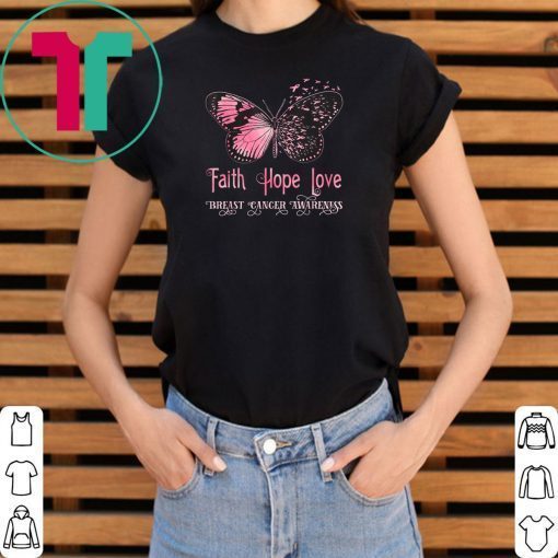 Faith hope love pink butterfly breast cancer awareness shirt