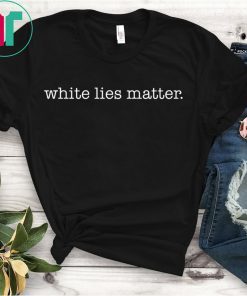 Frederick Joseph White Lies Matter T-Shirts