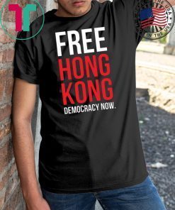 Free Hong Kong Democracy Now Free hong kong T-Shirt For Mens Womens