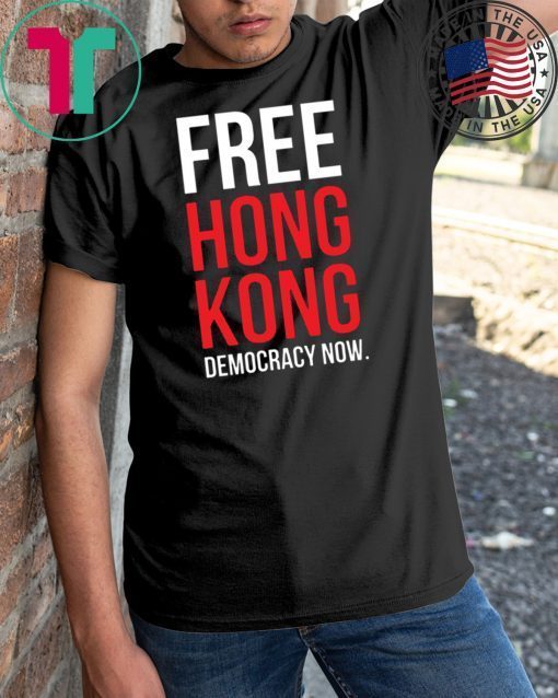 Free Hong Kong Democracy Now Free hong kong T-Shirt For Mens Womens